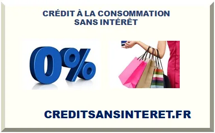 CRÉDIT À LA CONSOMMATION SANS INTÉRÊT 2026-2027